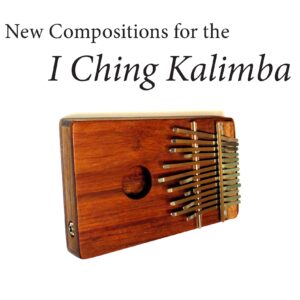 New Compositions for the I Ching Kalimba