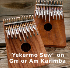 Yekermo Sew for Gm or Am Karimba